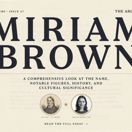 Miriam Brown: A Comprehensive Look at the Name, Notable Figures, History, and Cultural Significance