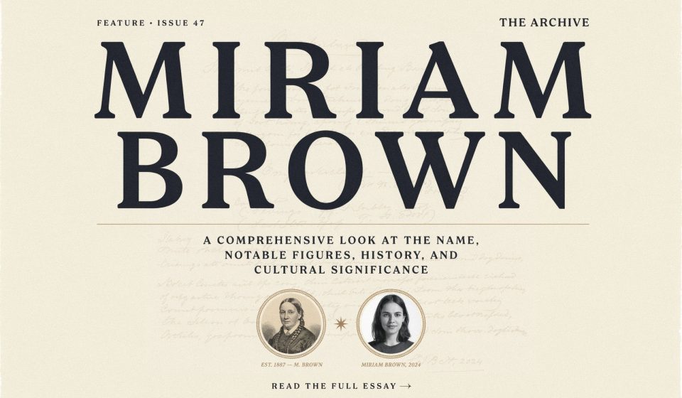 Miriam Brown: A Comprehensive Look at the Name, Notable Figures, History, and Cultural Significance
