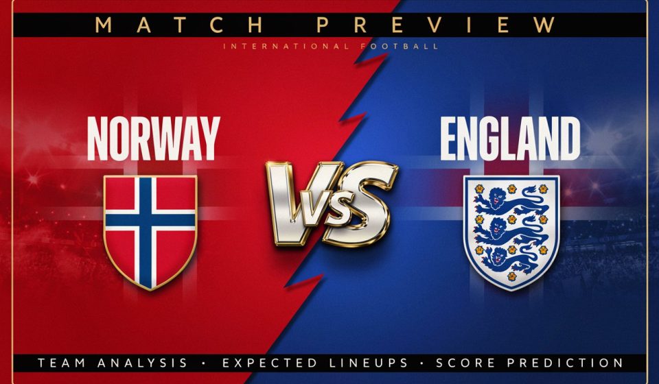 Norway vs England Prediction: Match Preview, Team Analysis, Expected Lineups, and Score Prediction