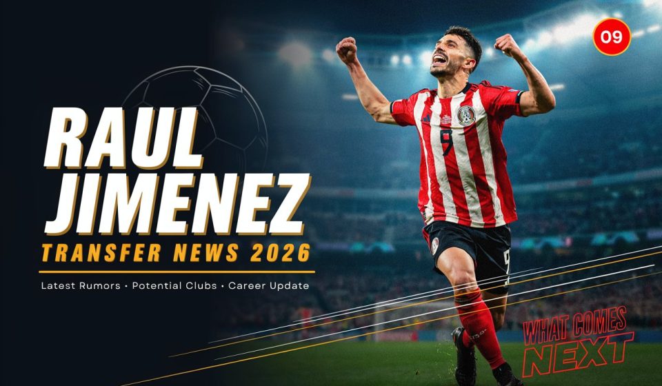 Raul Jimenez Transfer News 2026: Latest Rumors, Potential Clubs, Career Update, and What Comes Nex
